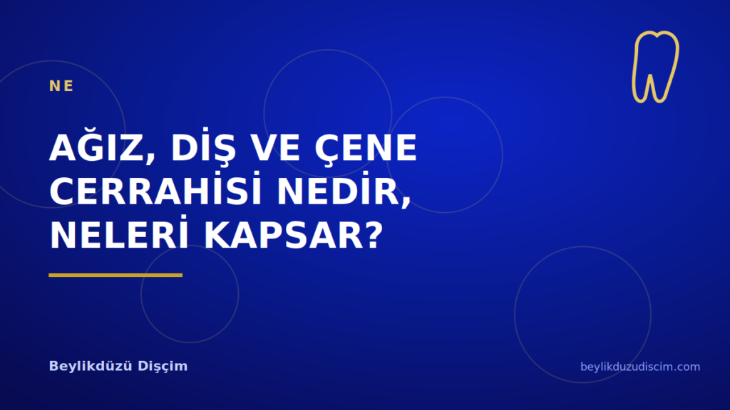Ağız, Diş ve Çene Cerrahisi Nedir, Neleri Kapsar?