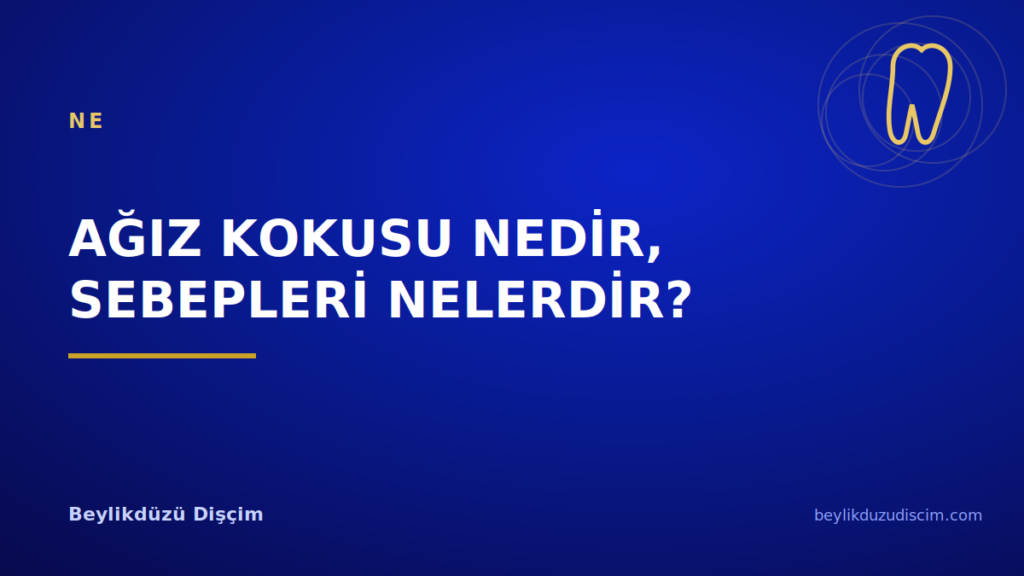 Ağız Kokusu Nedir, Sebepleri Nelerdir?