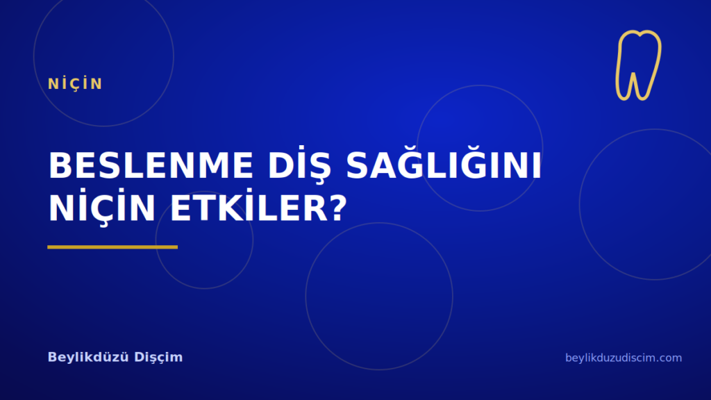 Beslenme Diş Sağlığını Niçin Etkiler?