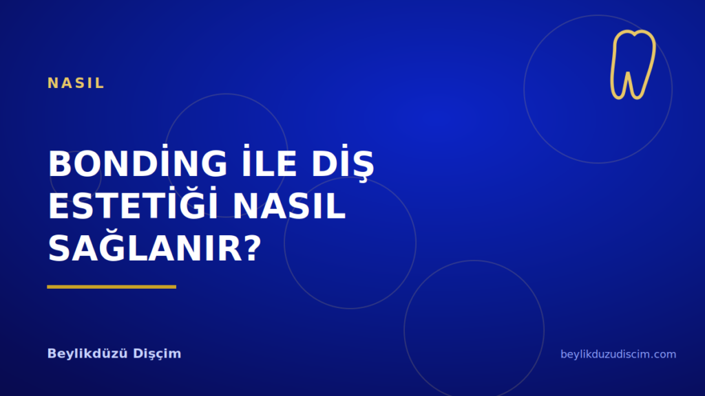 Bonding ile Diş Estetiği Nasıl Sağlanır?