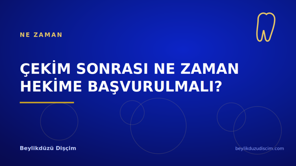 Çekim Sonrası Ne Zaman Hekime Başvurulmalı?