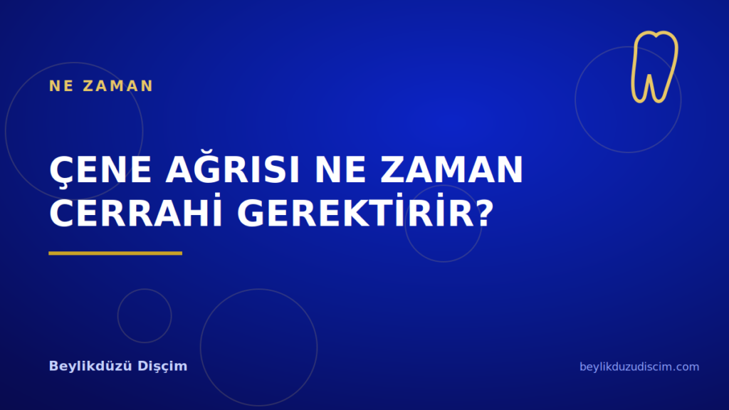 Çene Ağrısı Ne Zaman Cerrahi Gerektirir?