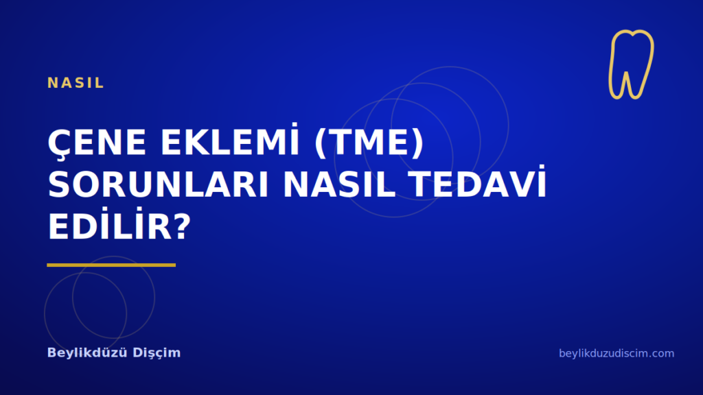 Çene Eklemi (TME) Sorunları Nasıl Tedavi Edilir?