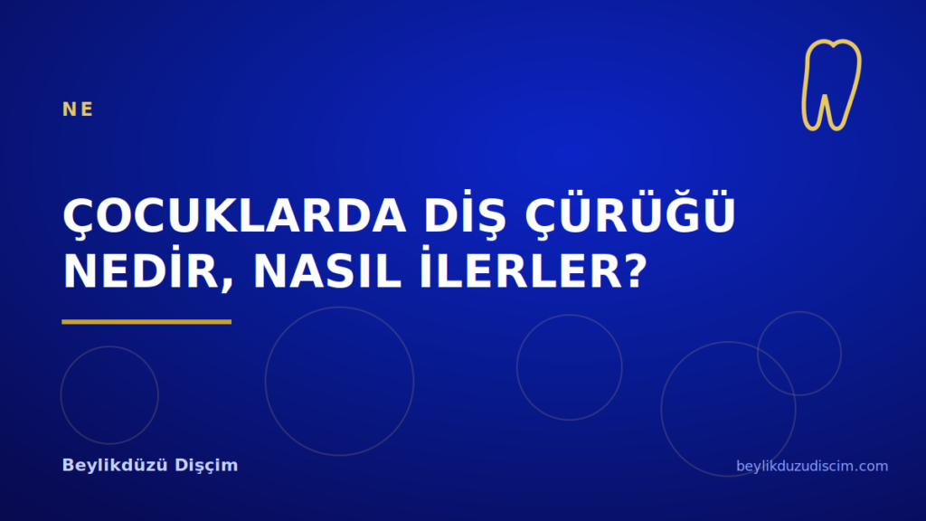 Çocuklarda Diş Çürüğü Nedir, Nasıl İlerler?