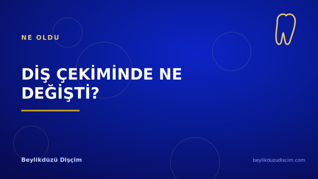 Diş Çekiminde Ne Değişti?