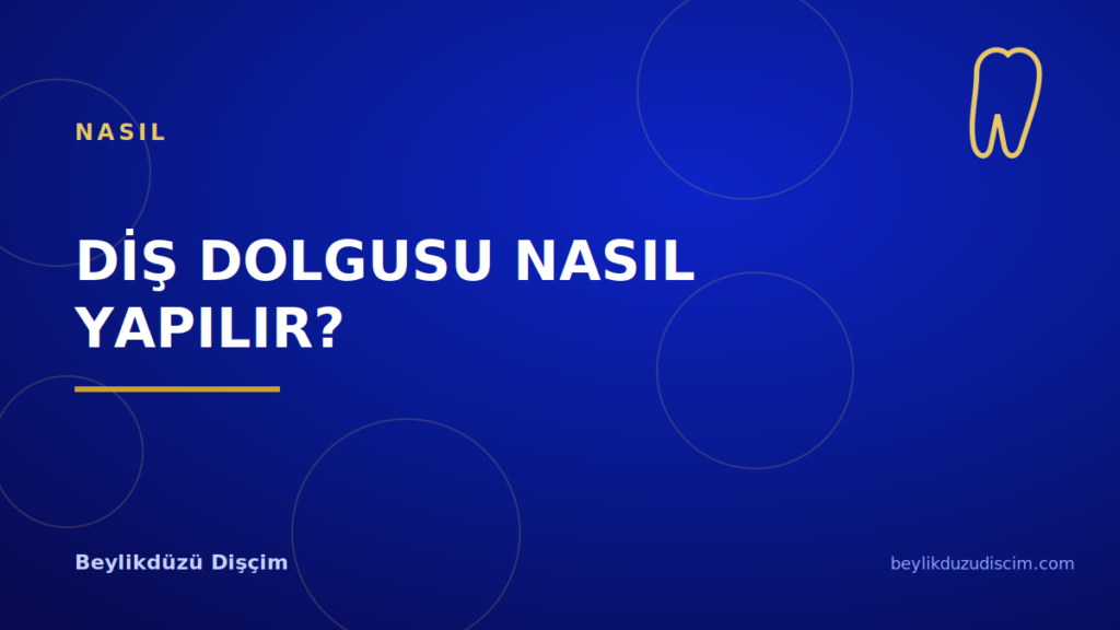 Diş Dolgusu Nasıl Yapılır?
