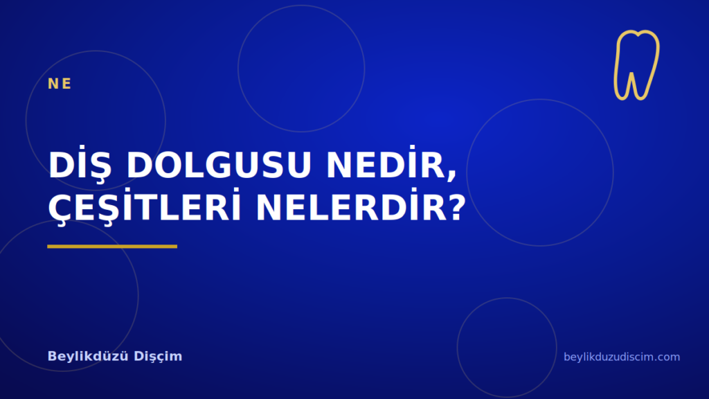 Diş Dolgusu Nedir, Çeşitleri Nelerdir?