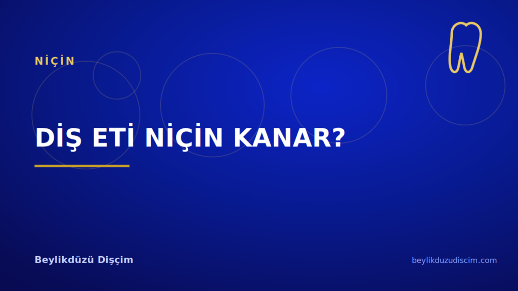 Diş Eti Niçin Kanar?