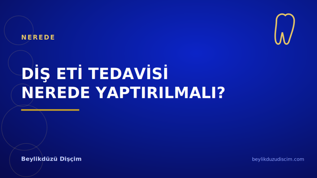 Diş Eti Tedavisi Nerede Yaptırılmalı?