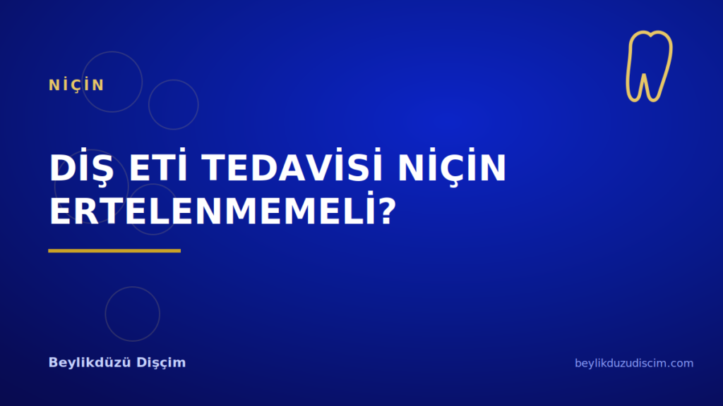 Diş Eti Tedavisi Niçin Ertelenmemeli?