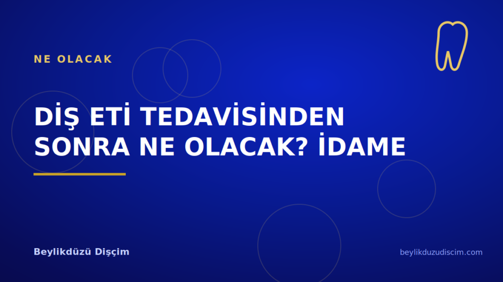 Diş Eti Tedavisinden Sonra Ne Olacak? İdame