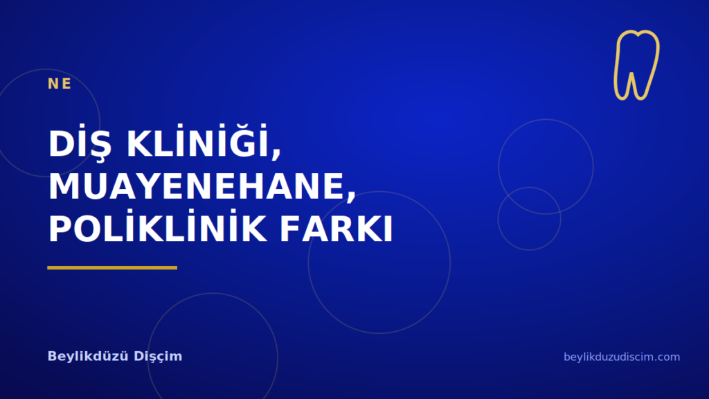 Diş Kliniği, Muayenehane, Poliklinik: Aralarındaki Fark Ne?