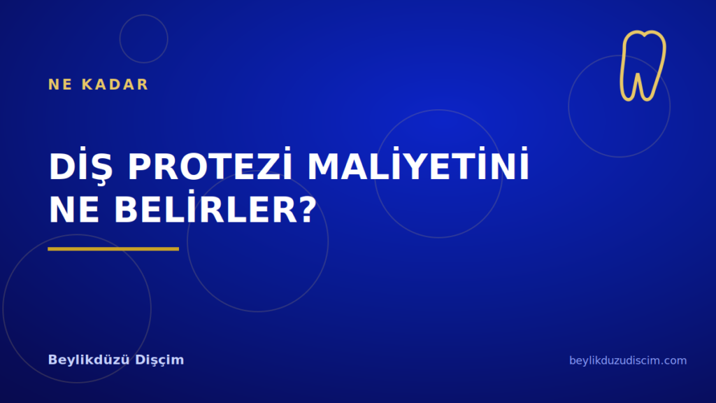 Diş Protezi Maliyetini Ne Belirler?