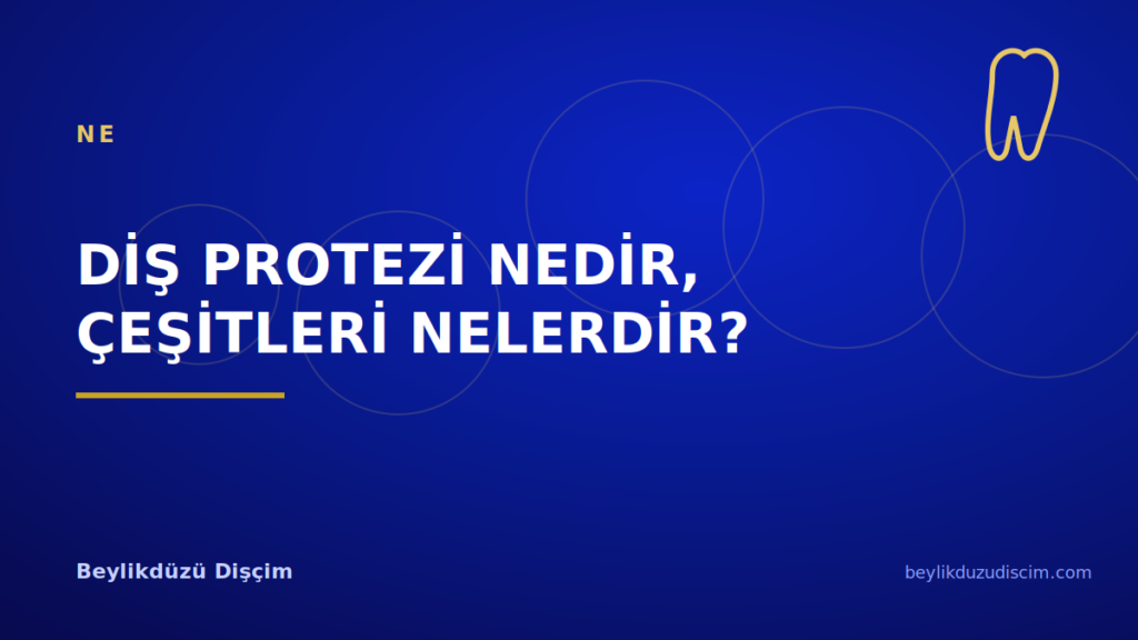 Diş Protezi Nedir, Çeşitleri Nelerdir?