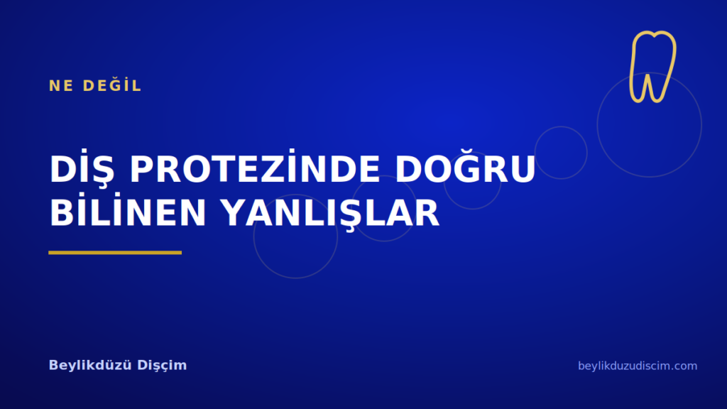 Diş Protezinde Doğru Bilinen Yanlışlar
