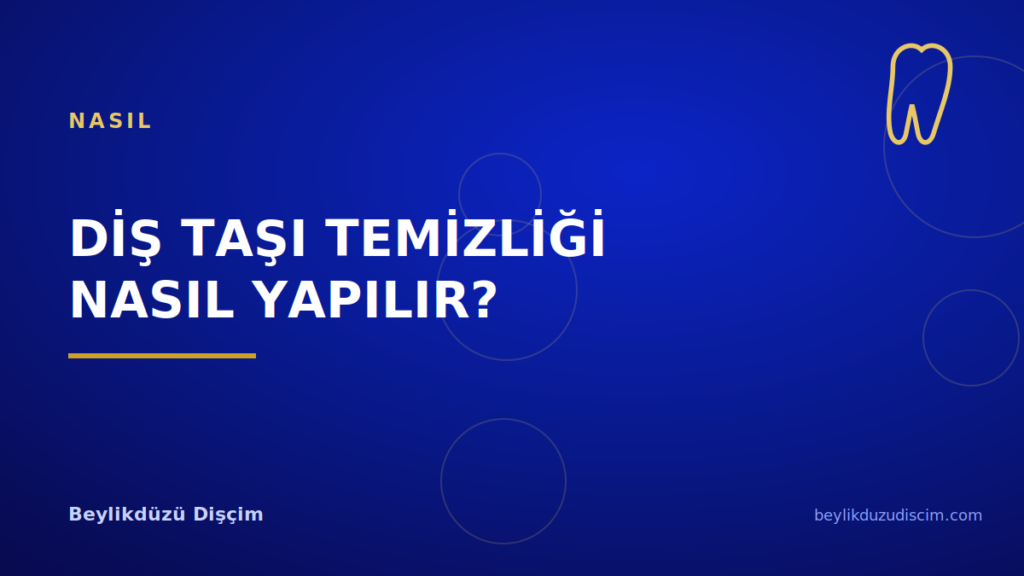 Diş Taşı Temizliği Nasıl Yapılır?