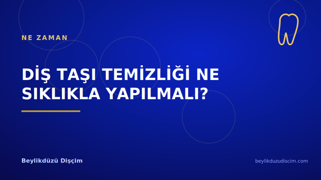 Diş Taşı Temizliği Ne Sıklıkla Yapılmalı?