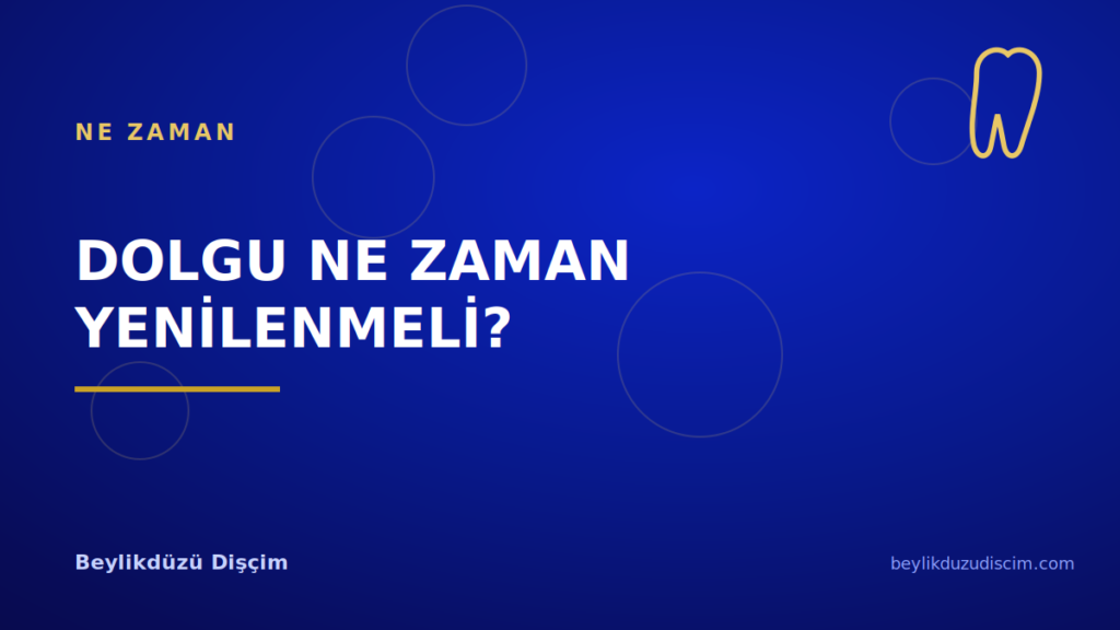 Dolgu Ne Zaman Yenilenmeli?