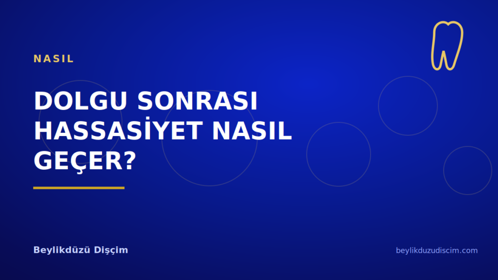 Dolgu Sonrası Hassasiyet Nasıl Geçer?