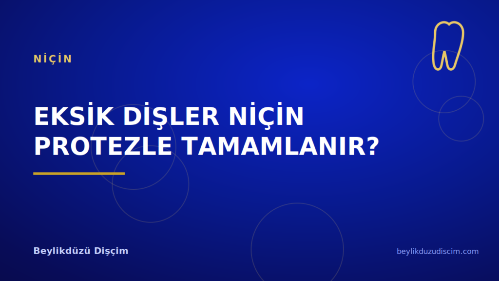 Eksik Dişler Niçin Protezle Tamamlanır?