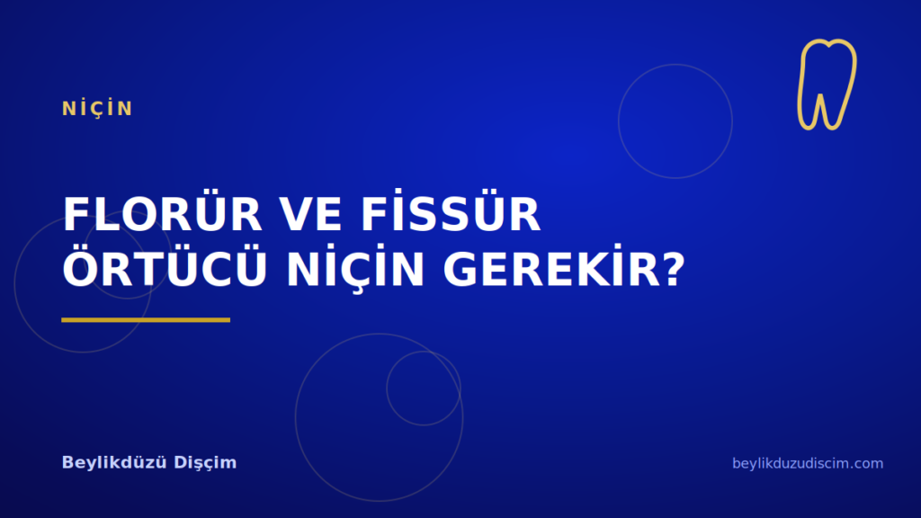 Florür ve Fissür Örtücü Niçin Gerekir?