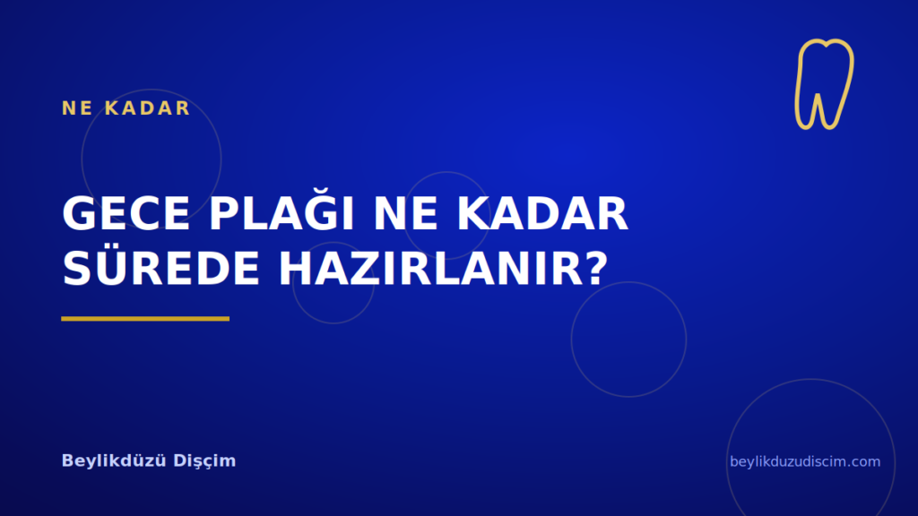 Gece Plağı Ne Kadar Sürede Hazırlanır?