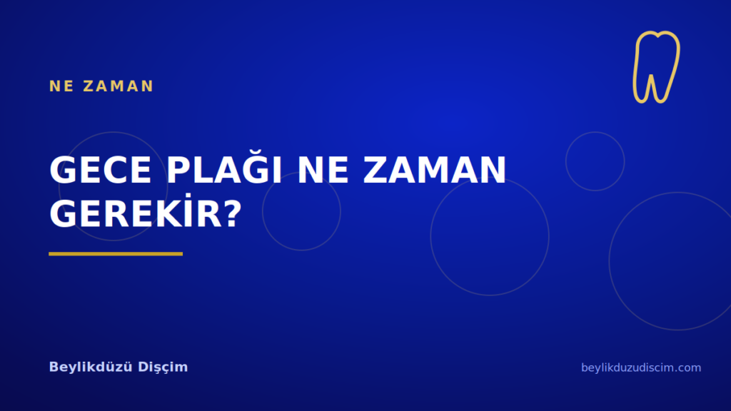 Gece Plağı Ne Zaman Gerekir?