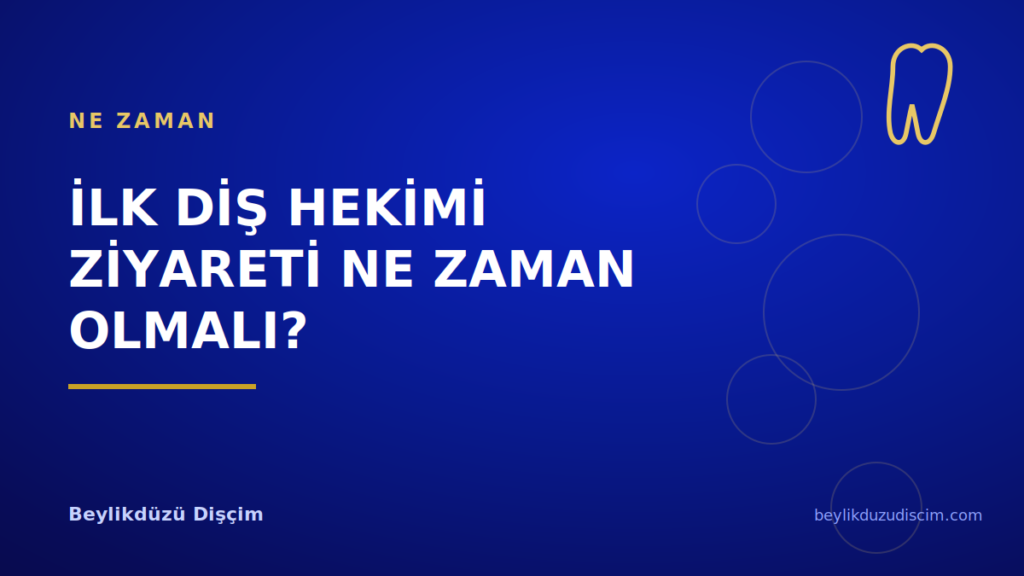 İlk Diş Hekimi Ziyareti Ne Zaman Olmalı?