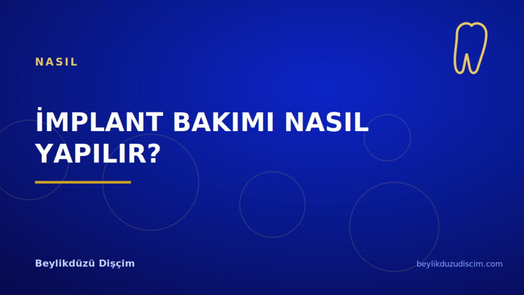 İmplant Bakımı Nasıl Yapılır?