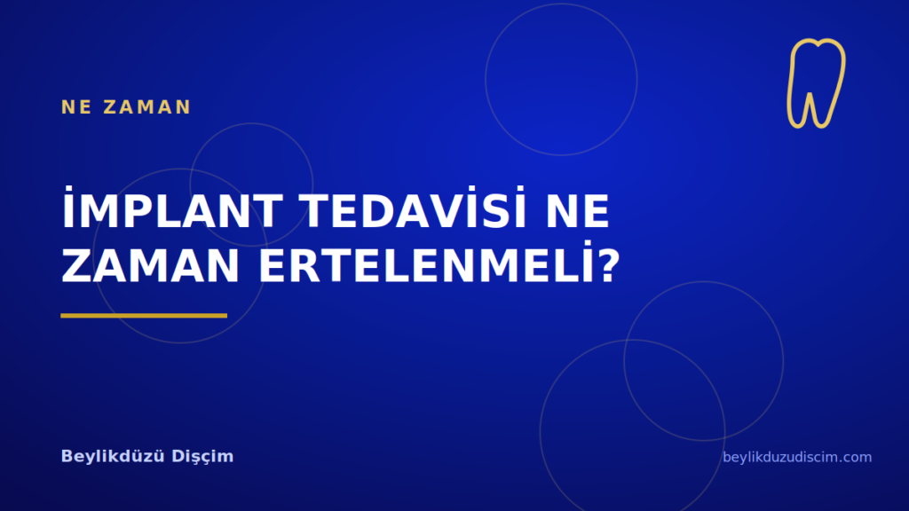 İmplant Tedavisi Ne Zaman Ertelenmeli?