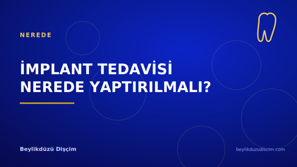 İmplant Tedavisi Nerede Yaptırılmalı?