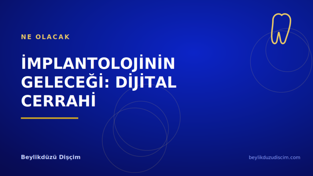 İmplantolojinin Geleceği: Dijital Cerrahi
