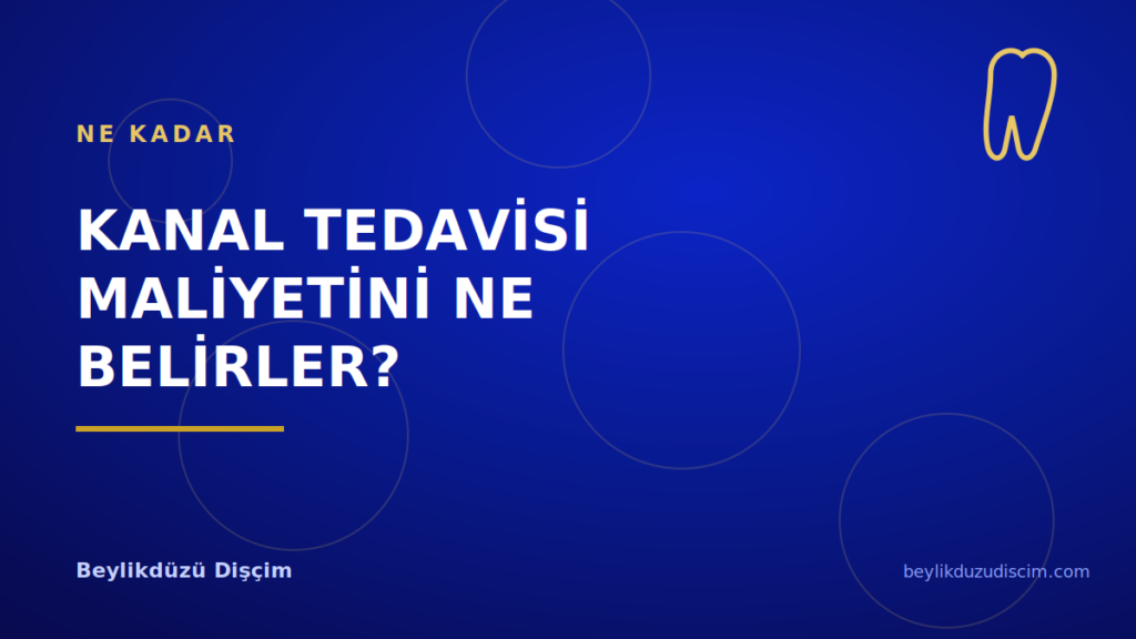 Kanal Tedavisi Maliyetini Ne Belirler?