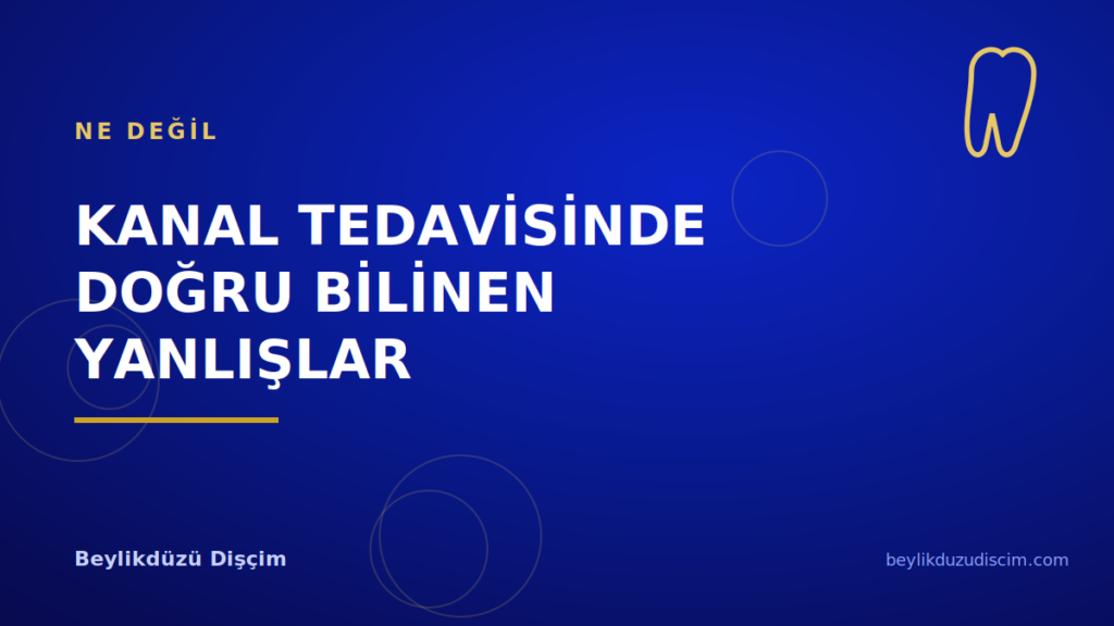 Kanal Tedavisinde Doğru Bilinen Yanlışlar