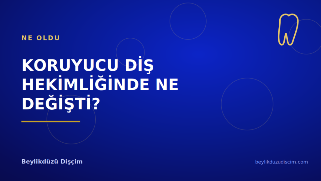Koruyucu Diş Hekimliğinde Ne Değişti?