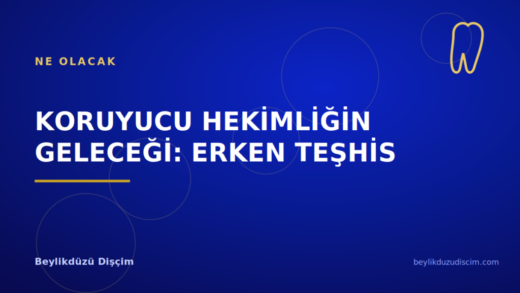 Koruyucu Hekimliğin Geleceği: Erken Teşhis