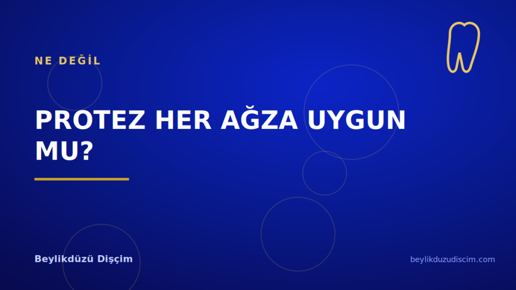 Protez Her Ağza Uygun mu?