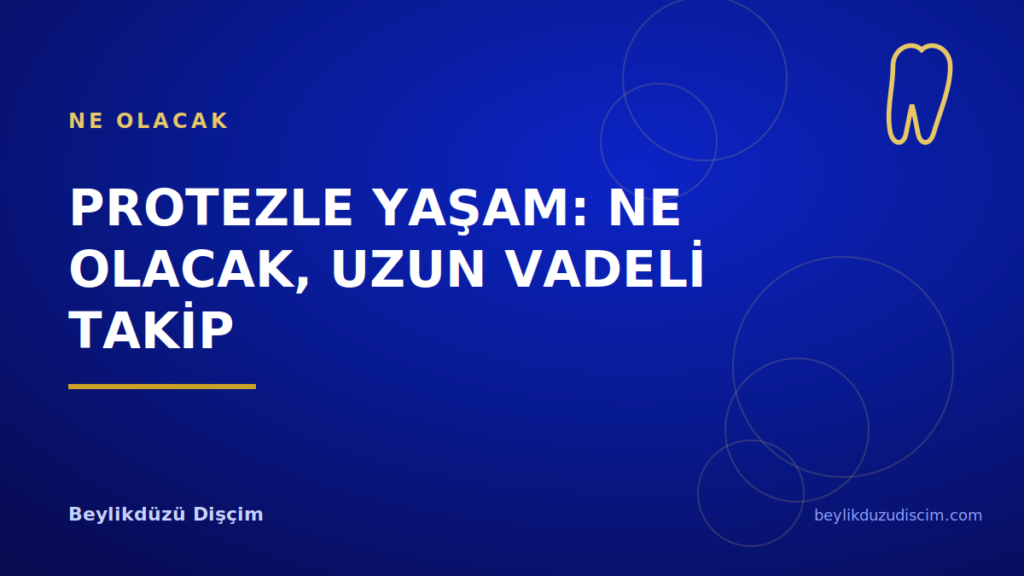 Protezle Yaşam: Ne Olacak, Uzun Vadeli Takip