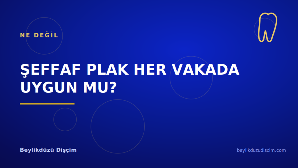 Şeffaf Plak Her Vakada Uygun mu?